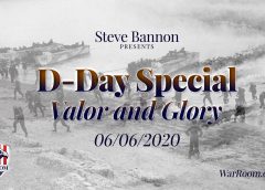 Steve Bannon Presents ‘D-Day: Valor and Glory,’ on the 76th Anniversary of June 6, 1944