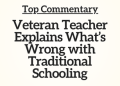 Top Commentary: Veteran Teacher Explains What’s Wrong with Traditional Schooling