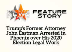 TSNN Featured: Trump’s Former Attorney John Eastman Arrested in Phoenix over His 2020 Election Legal Work