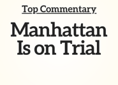 Top Commentary: Manhattan Is on Trial