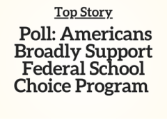 Top Story: Poll: Americans Broadly Support Federal School Choice Program