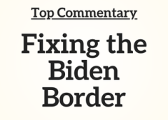 Top Commentary: Fixing the Biden Border